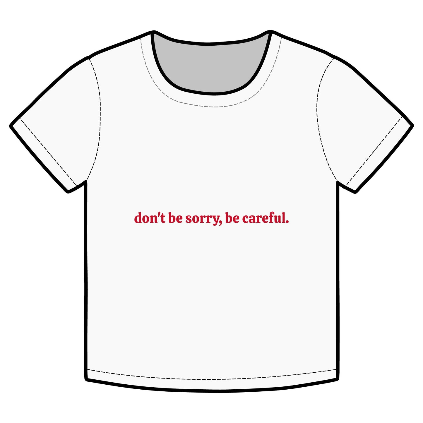 Inspirational Organic Rib Baby Tee - "Don't Be Sorry, Be Careful"