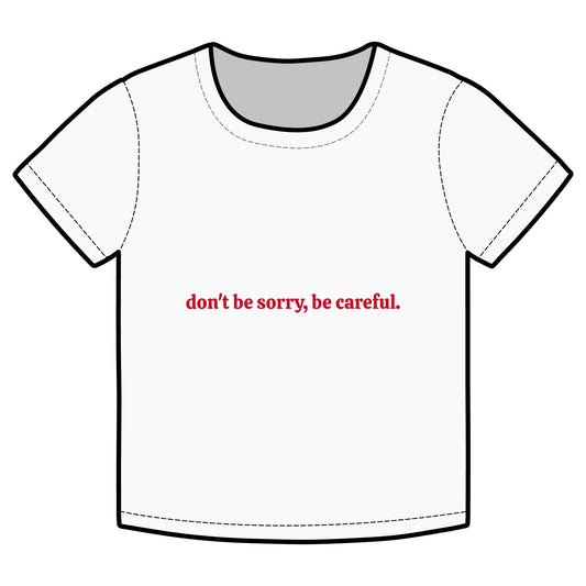 Inspirational Organic Rib Baby Tee - "Don't Be Sorry, Be Careful"